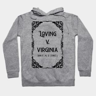 Loving v. Virginia 388 U.S. 1 (1967) Black Text check my store for the White Text version Hoodie